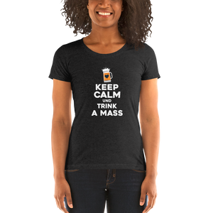 -KEEP CALM UND TRINK A MASS- Damen Kurzarm T-Shirt