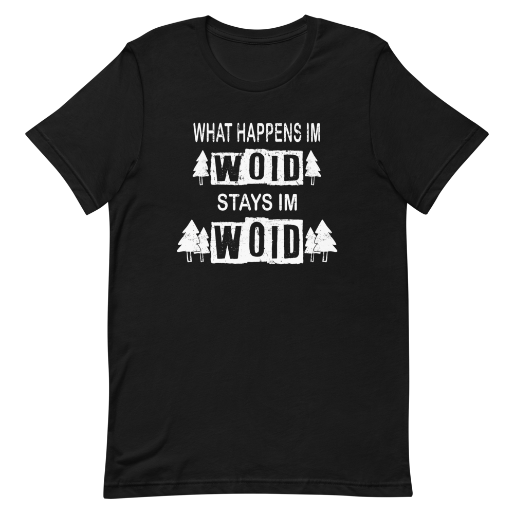 -WHAT HAPPENS IM WOID....-Kurzärmeliges Unisex-T-Shirt