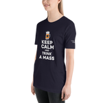 -KEEP CALM UND TRINK A MASS- Kurzärmeliges Unisex-T-Shirt