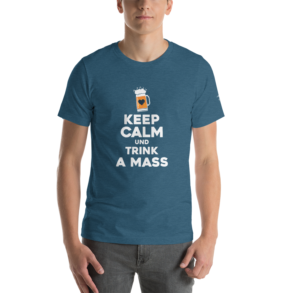 -KEEP CALM UND TRINK A MASS- Kurzärmeliges Unisex-T-Shirt