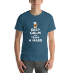 -KEEP CALM UND TRINK A MASS- Kurzärmeliges Unisex-T-Shirt