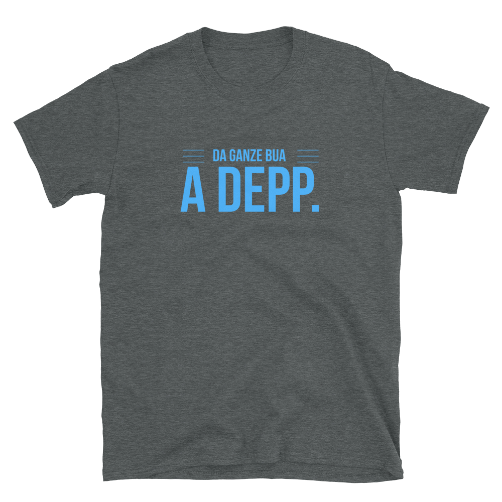 -DA GANZE BUA A DEPP.- Kurzärmeliges Unisex-T-Shirt