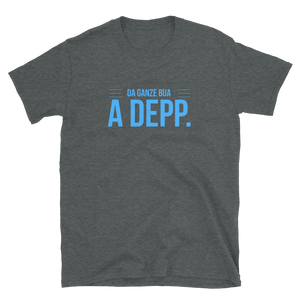 -DA GANZE BUA A DEPP.- Kurzärmeliges Unisex-T-Shirt