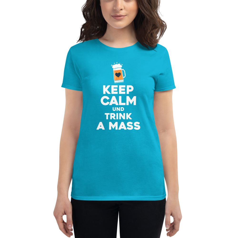 -KEEP CALM UND TRINK A MASS- Frauen Kurzarm T-Shirt