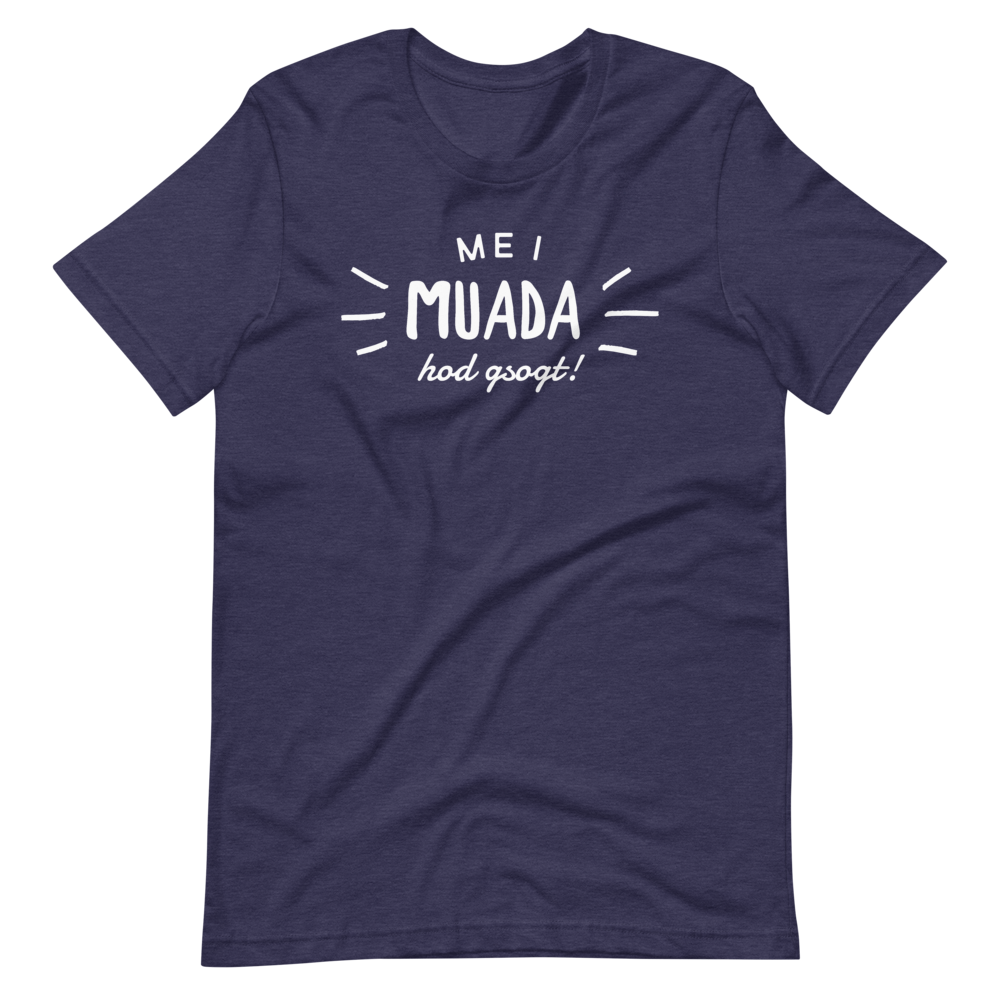 -MEI MUADA HOD GSOGT!- Kurzärmeliges Unisex-T-Shirt