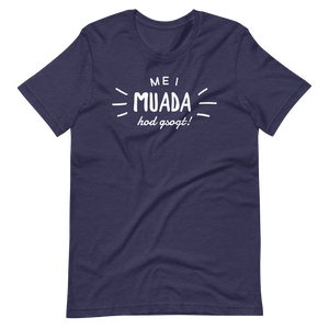 -MEI MUADA HOD GSOGT!- Kurzärmeliges Unisex-T-Shirt