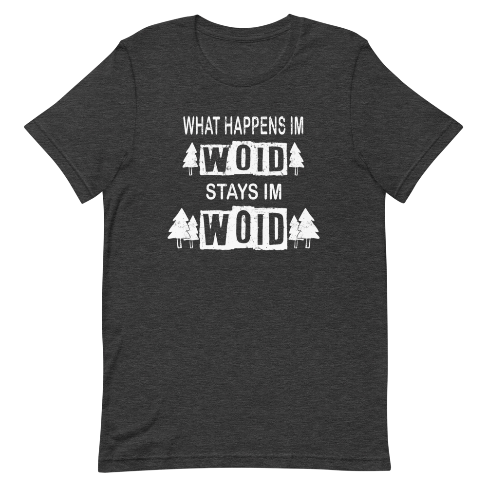 -WHAT HAPPENS IM WOID....-Kurzärmeliges Unisex-T-Shirt