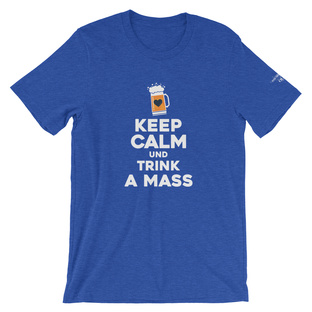 -KEEP CALM UND TRINK A MASS- Kurzärmeliges Unisex-T-Shirt