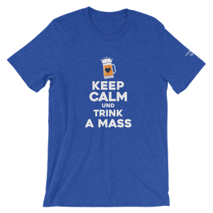 -KEEP CALM UND TRINK A MASS- Kurzärmeliges Unisex-T-Shirt