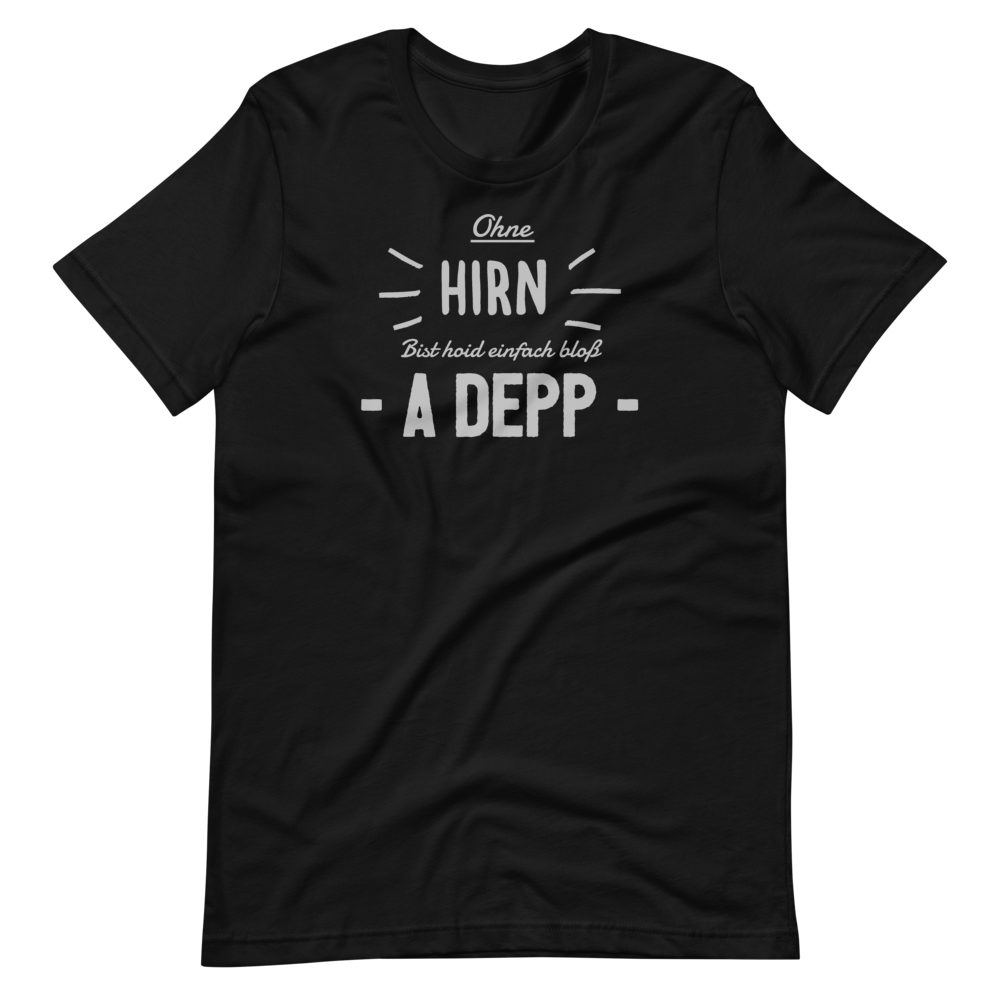 -OHNE HIRN BIST HOID EINFACH BLOß A DEPP- Kurzärmeliges Unisex-T-Shirt