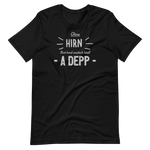 -OHNE HIRN BIST HOID EINFACH BLOß A DEPP- Kurzärmeliges Unisex-T-Shirt