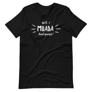 -MEI MUADA HOD GSOGT!- Kurzärmeliges Unisex-T-Shirt