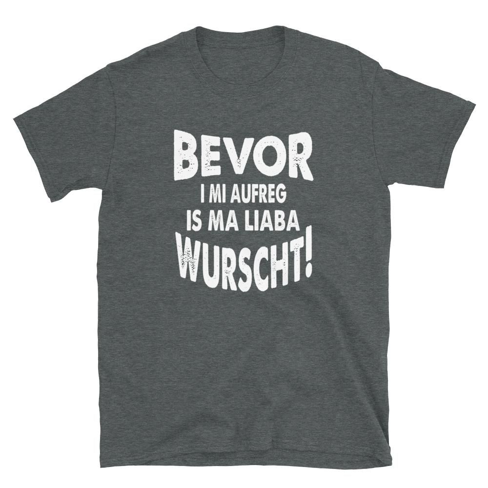 -BEVOR I MI AUFREG- Kurzarm-Unisex-T-Shirt