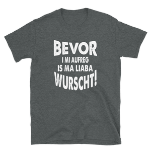 -BEVOR I MI AUFREG- Kurzarm-Unisex-T-Shirt