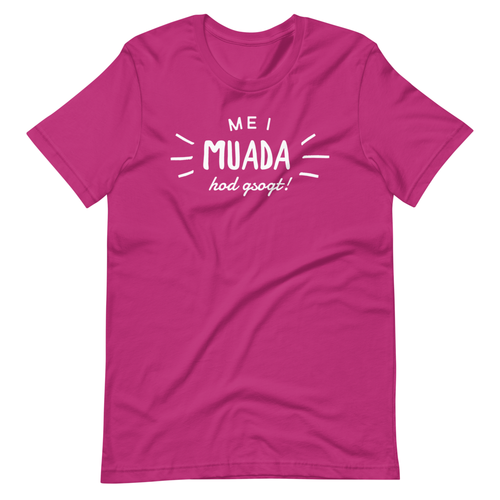 -MEI MUADA HOD GSOGT!- Kurzärmeliges Unisex-T-Shirt