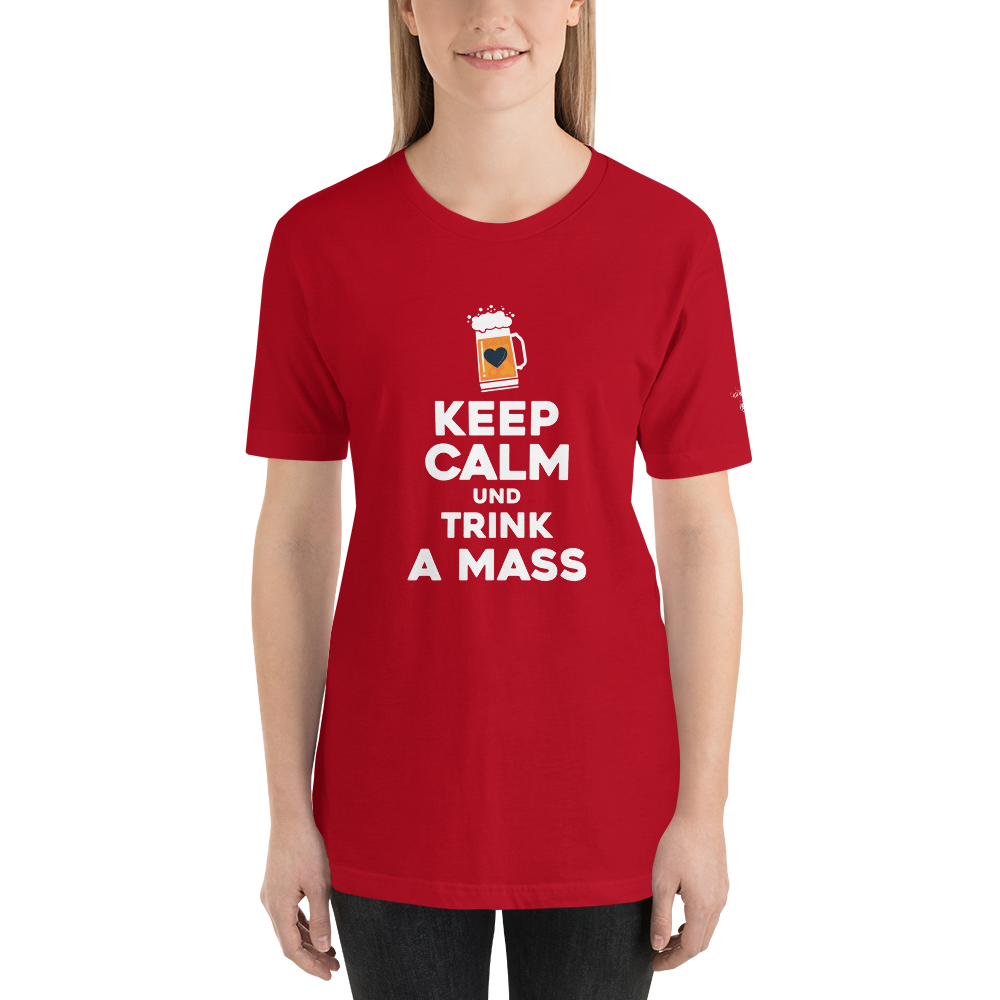 -KEEP CALM UND TRINK A MASS- Kurzärmeliges Unisex-T-Shirt