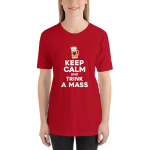 -KEEP CALM UND TRINK A MASS- Kurzärmeliges Unisex-T-Shirt