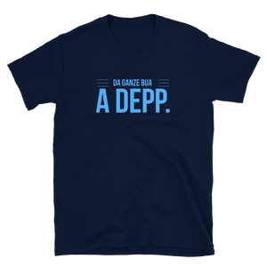 -DA GANZE BUA A DEPP.- Kurzärmeliges Unisex-T-Shirt