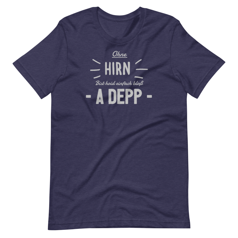 -OHNE HIRN BIST HOID EINFACH BLOß A DEPP- Kurzärmeliges Unisex-T-Shirt