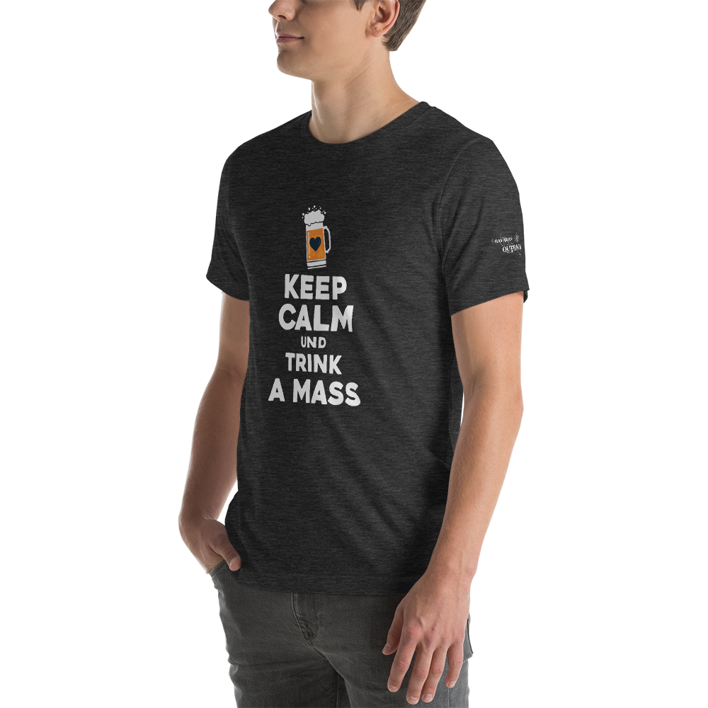 -KEEP CALM UND TRINK A MASS- Kurzärmeliges Unisex-T-Shirt