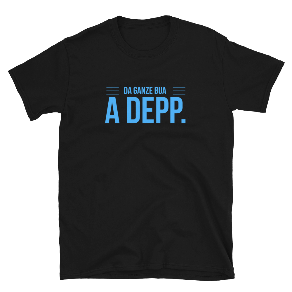 -DA GANZE BUA A DEPP.- Kurzärmeliges Unisex-T-Shirt