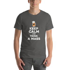 -KEEP CALM UND TRINK A MASS- Kurzärmeliges Unisex-T-Shirt