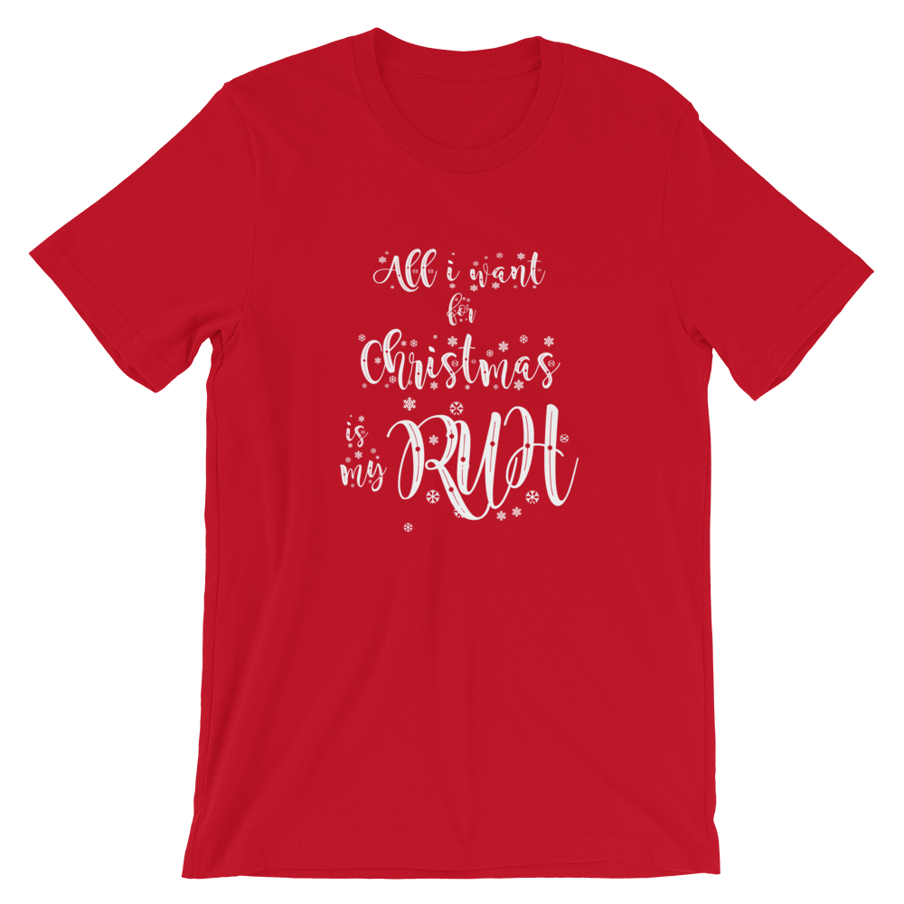 -ALL I WANT FOR CHRISTMAS IS MY RUH- Kurzärmeliges Unisex-T-Shirt