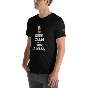 -KEEP CALM UND TRINK A MASS- Kurzärmeliges Unisex-T-Shirt