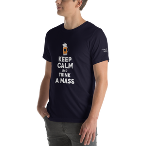 -KEEP CALM UND TRINK A MASS- Kurzärmeliges Unisex-T-Shirt