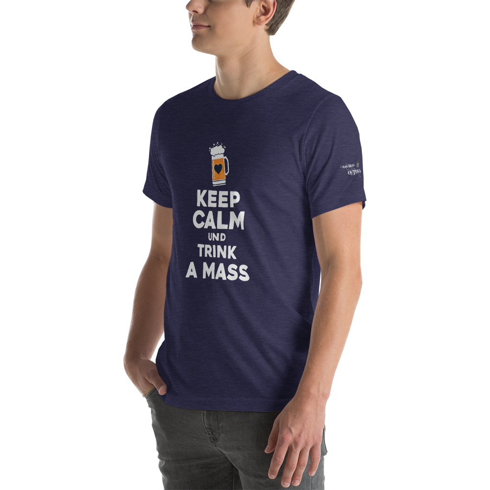 -KEEP CALM UND TRINK A MASS- Kurzärmeliges Unisex-T-Shirt