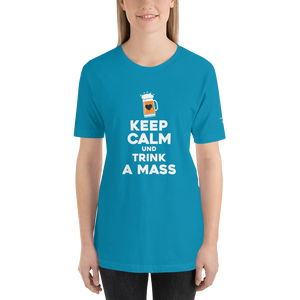 -KEEP CALM UND TRINK A MASS- Kurzärmeliges Unisex-T-Shirt