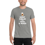 -KEPP CALM UND TRINK A MASS- Kurzärmeliges T-Shirt