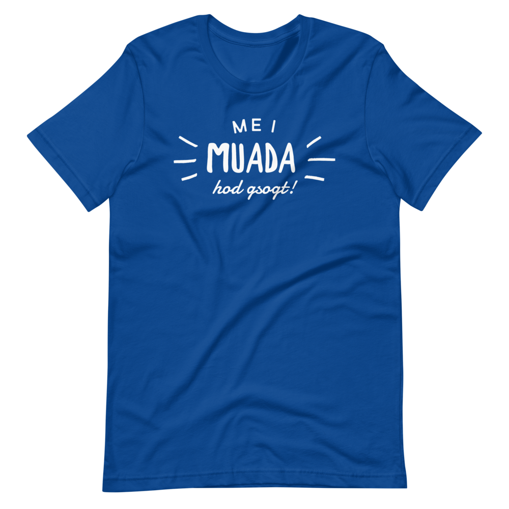 -MEI MUADA HOD GSOGT!- Kurzärmeliges Unisex-T-Shirt