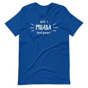 -MEI MUADA HOD GSOGT!- Kurzärmeliges Unisex-T-Shirt