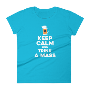 -KEEP CALM UND TRINK A MASS- Frauen Kurzarm T-Shirt