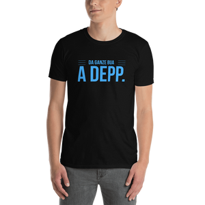 -DA GANZE BUA A DEPP.- Kurzärmeliges Unisex-T-Shirt