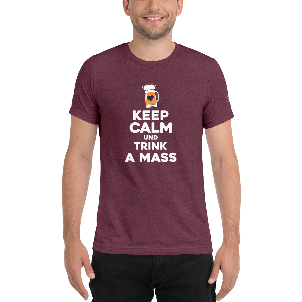 -KEPP CALM UND TRINK A MASS- Kurzärmeliges T-Shirt