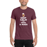 -KEPP CALM UND TRINK A MASS- Kurzärmeliges T-Shirt