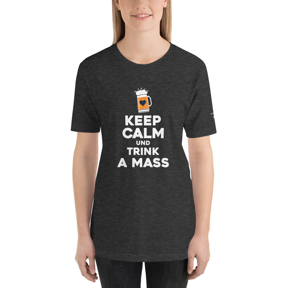 -KEEP CALM UND TRINK A MASS- Kurzärmeliges Unisex-T-Shirt