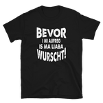 -BEVOR I MI AUFREG- Kurzarm-Unisex-T-Shirt