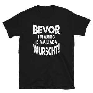 -BEVOR I MI AUFREG- Kurzarm-Unisex-T-Shirt