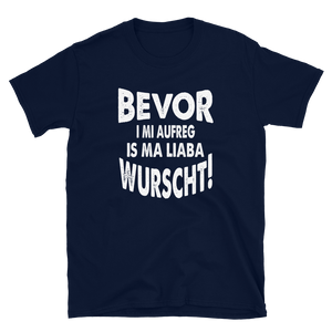 -BEVOR I MI AUFREG- Kurzarm-Unisex-T-Shirt