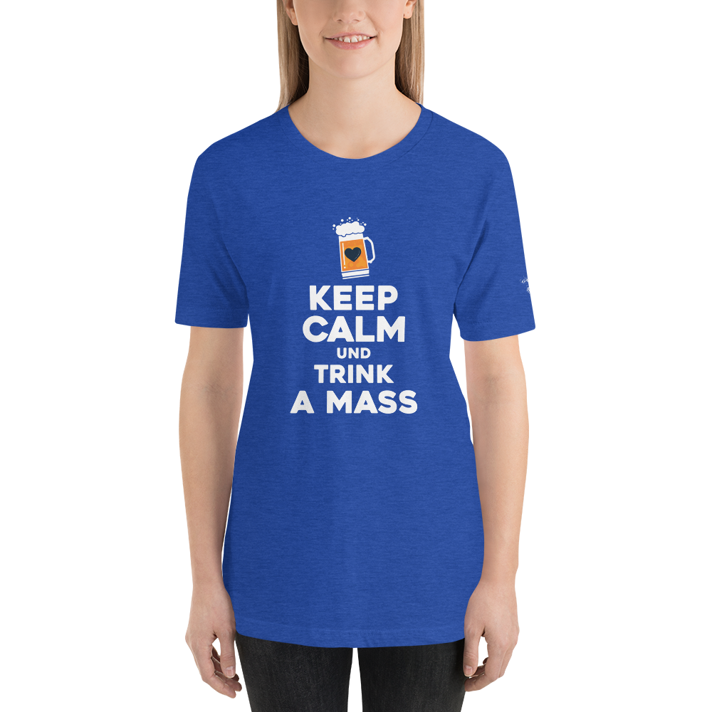 -KEEP CALM UND TRINK A MASS- Kurzärmeliges Unisex-T-Shirt