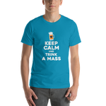 -KEEP CALM UND TRINK A MASS- Kurzärmeliges Unisex-T-Shirt